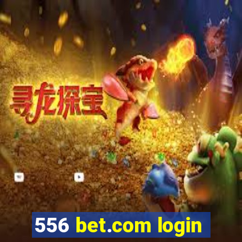 556 bet.com login